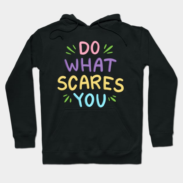 Do What Scares You Hoodie by ilustraLiza